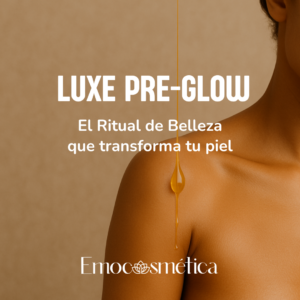 Luxe pre-glow, ritual de belleza, transforma tu piel