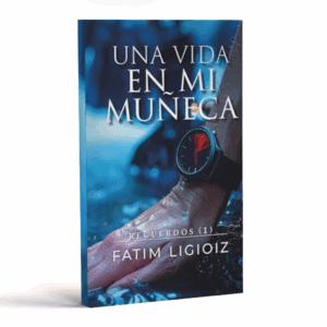 Una vida en mi muñeca · Fatim Ligioiz · Versión Física y Kindle