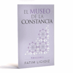 El museo de la constancia · Fatim Ligioiz · Versión Física y Kindle